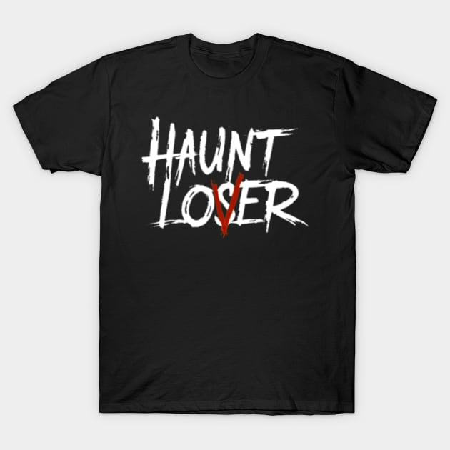 Haunt Lover / Loser T-Shirt by w0dan